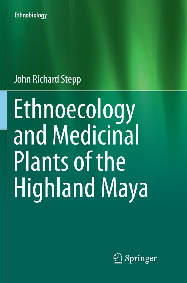 Ethnoecology and Medicinal Plants of the Highland Maya | 1:a upplagan