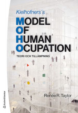 Kielhofners Model of Human Occupation - Teori och tillämpning |  2:e upplagan