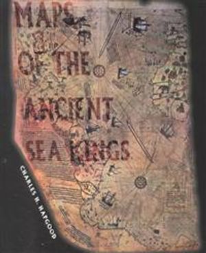 Maps Of The Ancient Sea Kings: Evidence Of Advanced Civiliza