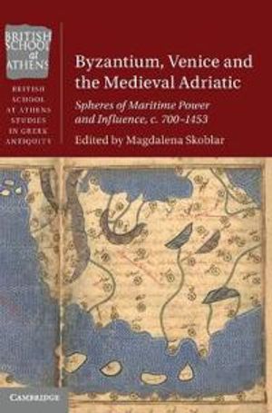 Byzantium, Venice and the Medieval Adriatic