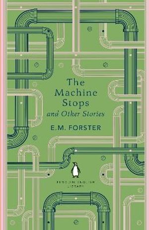 The Machine Stops and Other Stories