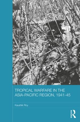 Tropical Warfare in the Asia-Pacific Region, 1941-45 | 1:a upplagan