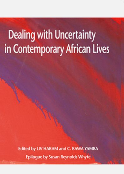 Dealing with uncertainty in contemporary African lives | 0:e upplagan