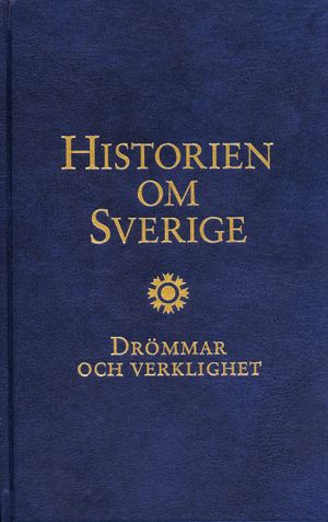 Historien om Sverige. Drömmar och verklighet | 1:a upplagan