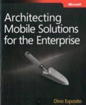 Architecting Mobile Solutions for the Enterprise | 1:a upplagan