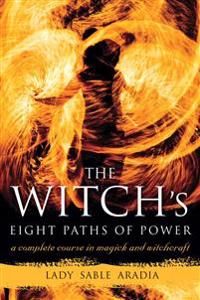 Witchs eight paths of power - a complete course in magick and witchcraft | 0:e upplagan
