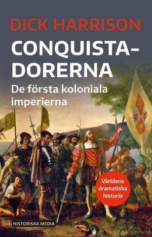 Conquistadorerna. De första koloniala imperierna