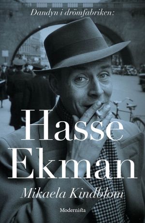 Hasse Ekman: Dandyn i Drömfabriken