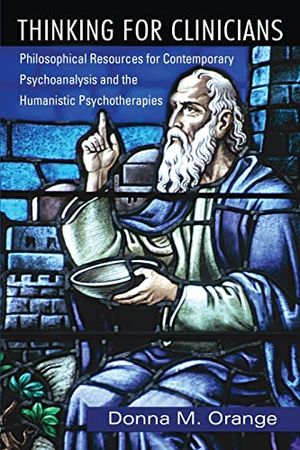 Thinking for clinicians - philosophical resources for contemporary psychoan