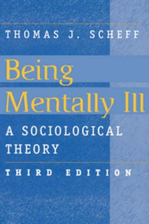 Being mentally ill : a sociological theory | 3:e upplagan