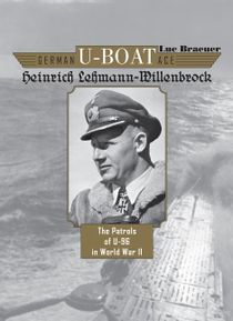German u-boat ace heinrich lehmann-willenbrock - the patrols of u-96 in wor