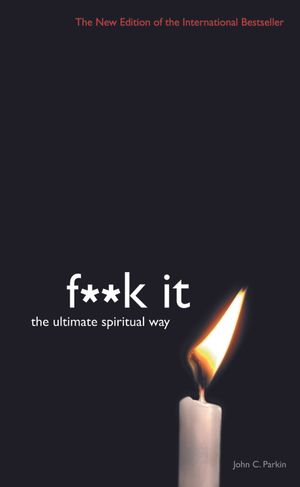 Fuck it - the ultimate spiritual way