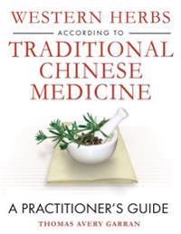 Western Herbs According to Traditional Chinese Medicine | 0:e upplagan