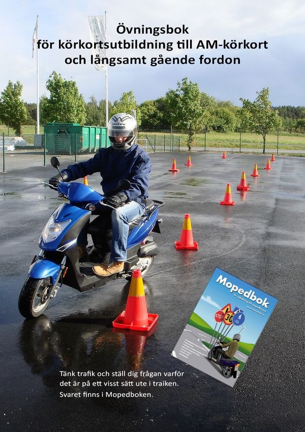 Övningsbok för körkortsutbildning till AM-körkort och långsamt gående fordon | 1:a upplagan