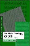 The Bible, Theology, and Faith