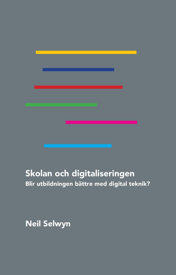 Skolan och digitaliseringen : blir utbildningen bättre med digital teknik? | 0:e upplagan