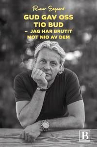 Gud gav oss tio bud : jag har brutit mot nio av dem | 1:a upplagan