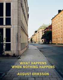 August Eriksson, What happens when nothing happens