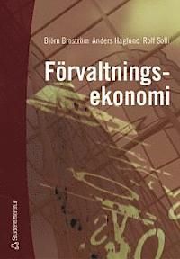 Förvaltningsekonomi : en bok med fokus på organisation, styrning och redovisning i kommuner och landsting | 2:a upplagan