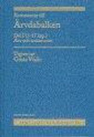 Kommentar till Ärvdabalken. Del I : (1-17 kap.)  Arv och testamente