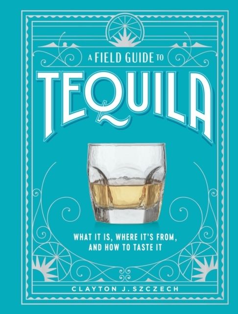 A Field Guide to Tequila | 0:e upplagan