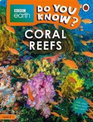 Do You Know? Level 2 – BBC Earth Coral Reefs