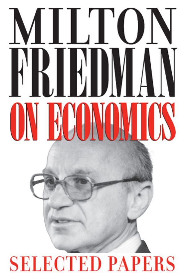Milton friedman on economics - selected papers | 0:e upplagan