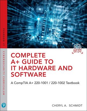 Complete A+ Guide to IT Hardware and Software: A CompTIA A+ 220-1001 / 220-1002 Textbook,8/e | 8:e upplagan