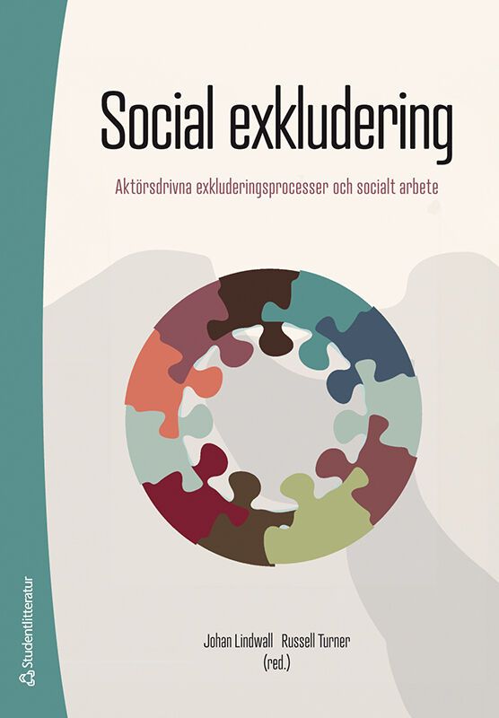Social exkludering : aktörsdrivna exkluderingsprocesser och socialt arbete | 1:a upplagan