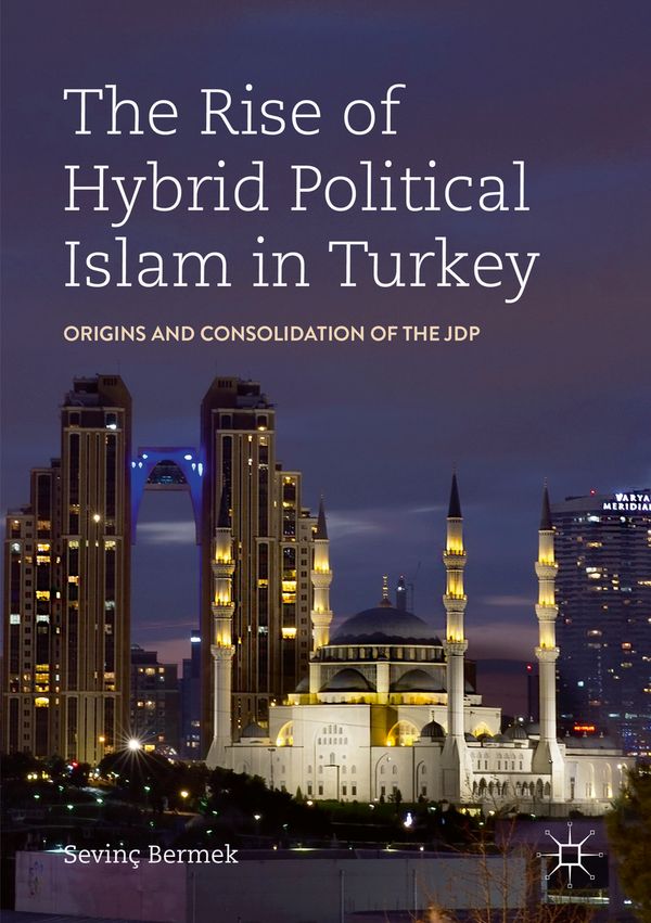 The Rise of Hybrid Political Islam in Turkey | 1:a upplagan