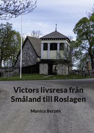 Victors livsresa från Småland till Roslagen | 1:a upplagan