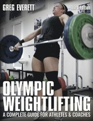 Olympic weightlifting - a complete guide for athletes & coaches