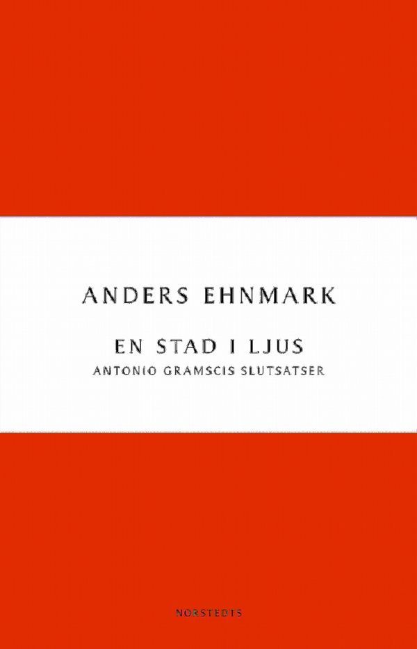 En stad i ljus : Antonio Gramscis slutsatser | 1:a upplagan