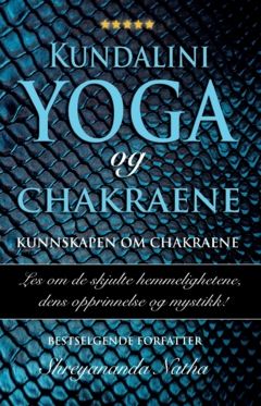 KUNDALINI YOGA OG CHAKRAENE : Kunnskapen om chakraene | 0:e upplagan