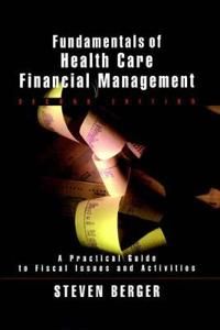 Fundamentals of Health Care Financial Management: A Practical Guide to Fisc