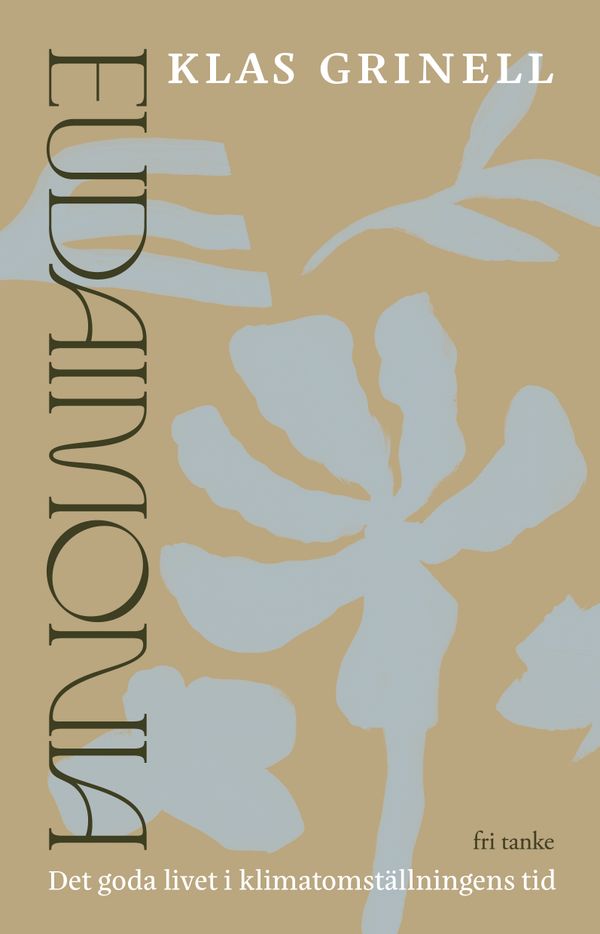 Eudaimonia: Det goda livet i klimatomställningens tid | 0:e upplagan