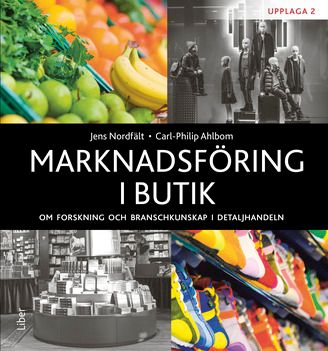 Marknadsföring i butik - Om forskning och branschkunskap i detaljhandeln | 2:a upplagan
