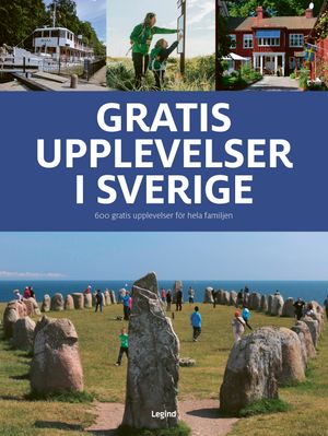 Gratis upplevelser i Sverige : 600 gratis upplevelser för hela familjen