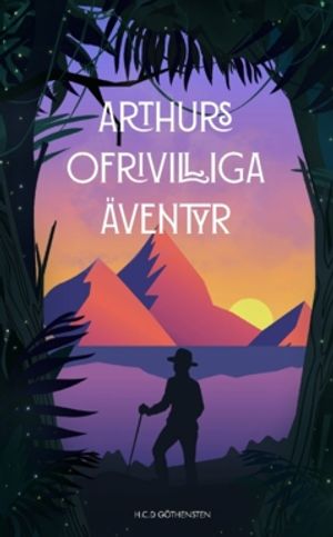 Arthurs ofrivilliga äventyr : Ibland är de ofrivilliga äventyren de största