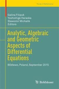 Analytic, Algebraic and Geometric Aspects of Differential Equations | 1:a upplagan