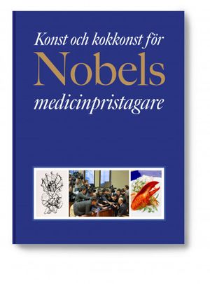 Konst och kokkonst för Nobels medicinpristagare | 1:a upplagan