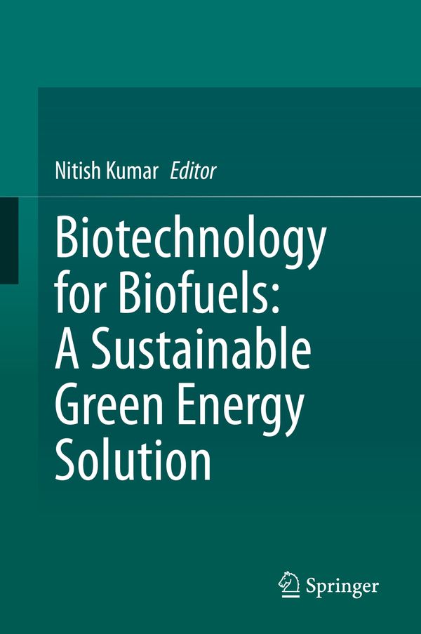 Biotechnology for Biofuels: A Sustainable Green Energy Solution | 1:a upplagan