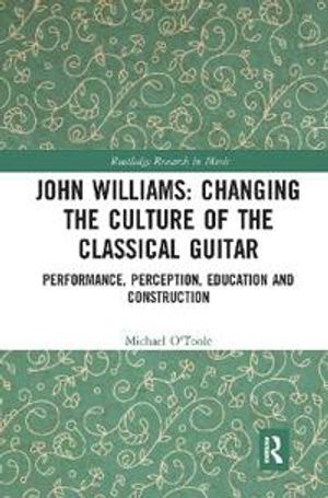 John Williams: Changing the Culture of the Classical Guitar | 1:a upplagan