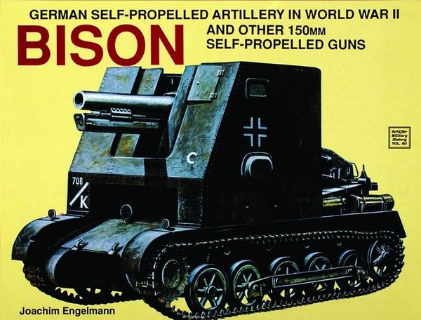 German Self-Propelled Artillery In Wwii : Bison | 0:e upplagan