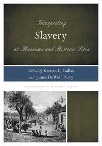 Interpreting Slavery at Museums and Historic Sites | 0:e upplagan