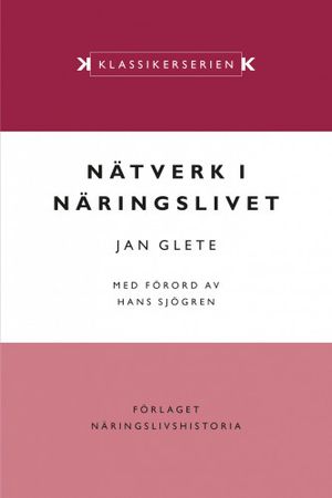 Nätverk i näringslivet : ägande och industriell omvandling i det mogna industrisamhället 1920–1990 |  2:e upplagan