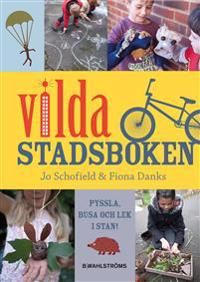 Vilda stadsboken : pyssla, busa och lek i stan!