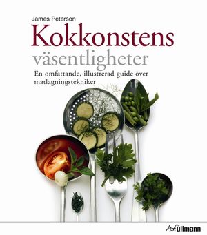 Kokkonstens väsentligheter : en omfattande, illustrerd guide över matlagningstekniker | 1:a upplagan