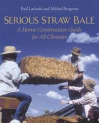 Serious straw bale - a home construction guide for all climates