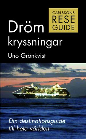 Drömkryssningar : din destinationsguide till hela världen | 1:a upplagan